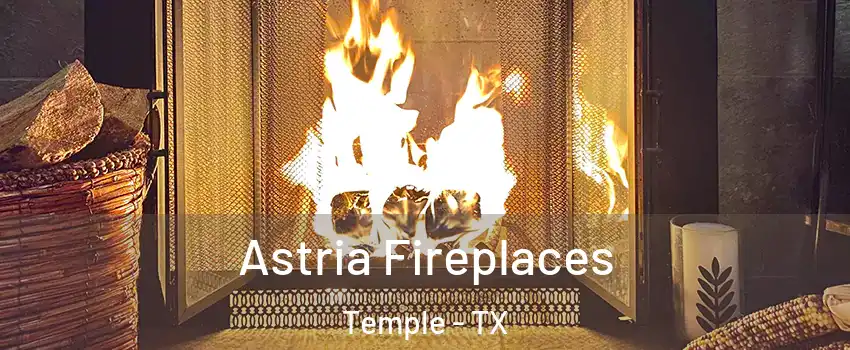  Astria Fireplaces Temple - TX