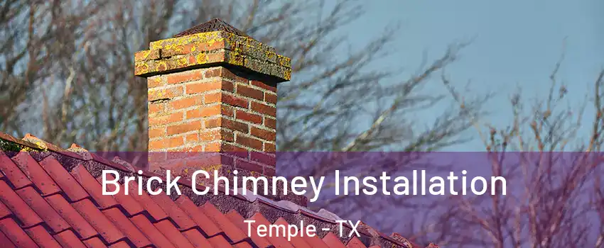  Brick Chimney Installation Temple - TX