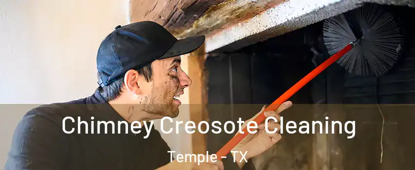  Chimney Creosote Cleaning Temple - TX