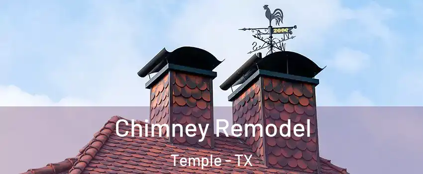  Chimney Remodel Temple - TX