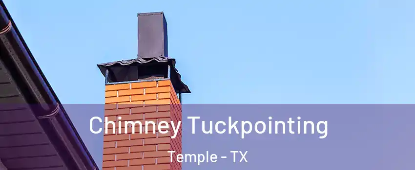  Chimney Tuckpointing Temple - TX