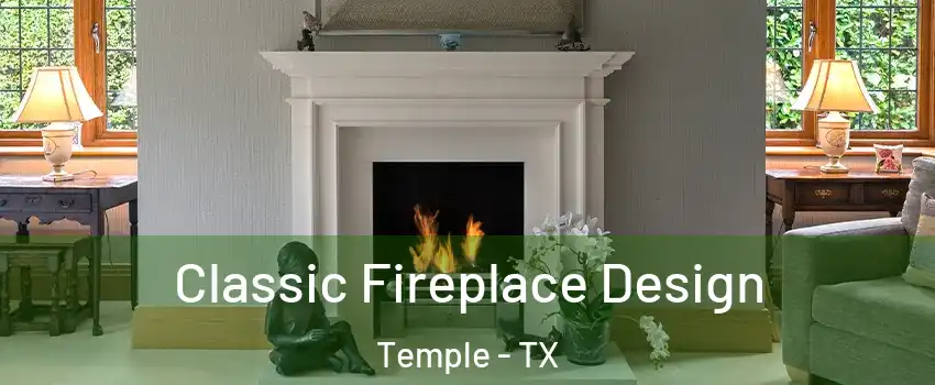  Classic Fireplace Design Temple - TX