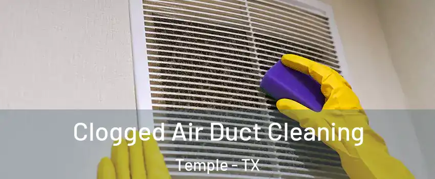  Clogged Air Duct Cleaning Temple - TX