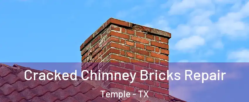  Cracked Chimney Bricks Repair Temple - TX