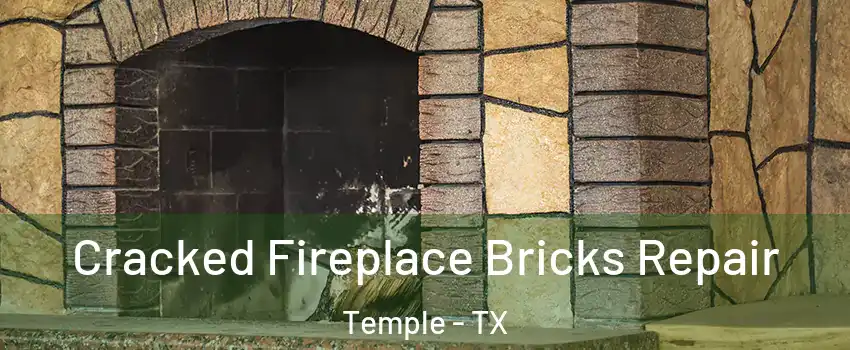  Cracked Fireplace Bricks Repair Temple - TX