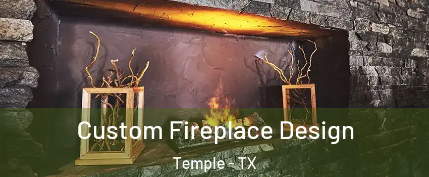  Custom Fireplace Design Temple - TX