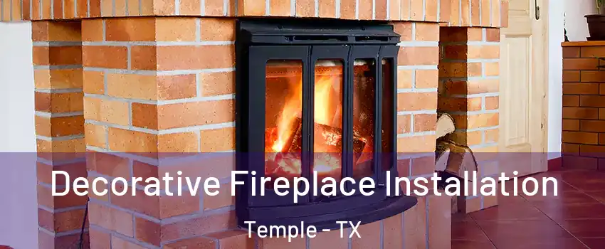  Decorative Fireplace Installation Temple - TX