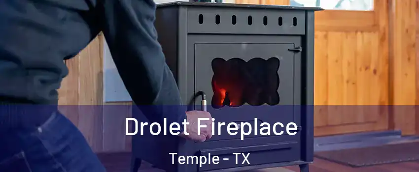  Drolet Fireplace Temple - TX