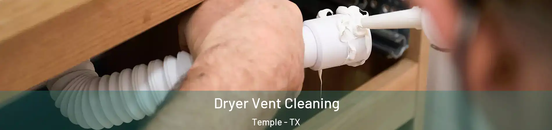  Dryer Vent Cleaning Temple - TX