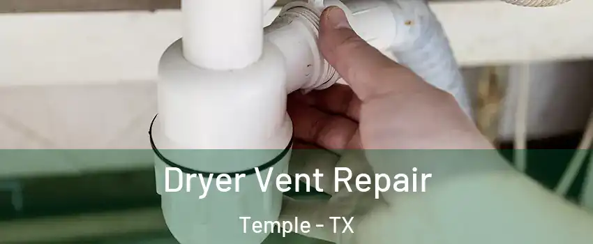 Dryer Vent Repair Temple - TX