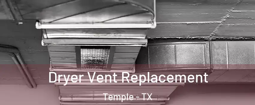  Dryer Vent Replacement Temple - TX