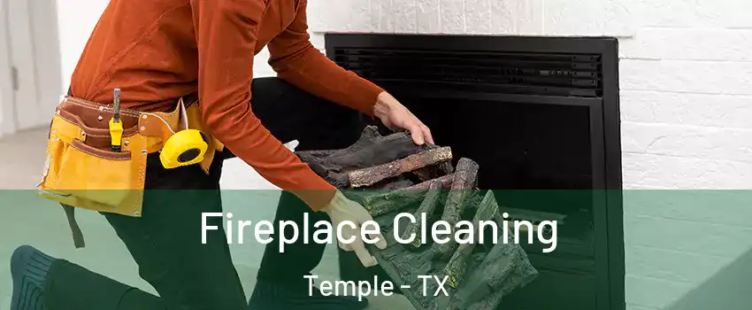  Fireplace Cleaning Temple - TX