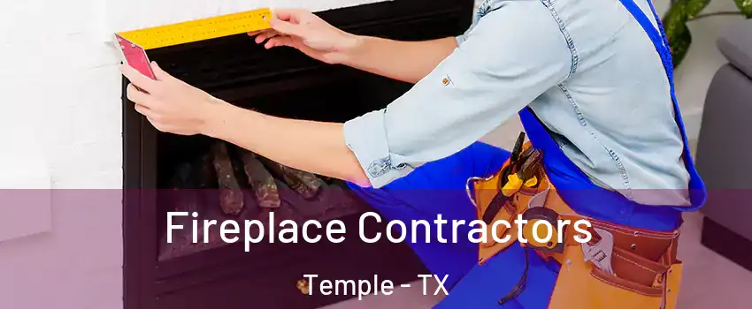  Fireplace Contractors Temple - TX