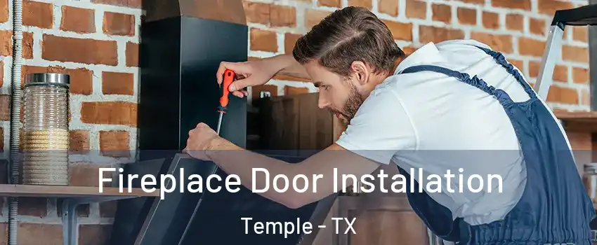  Fireplace Door Installation Temple - TX
