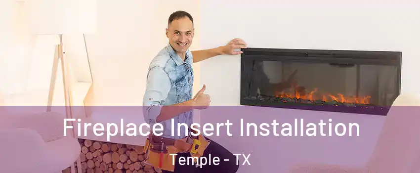  Fireplace Insert Installation Temple - TX