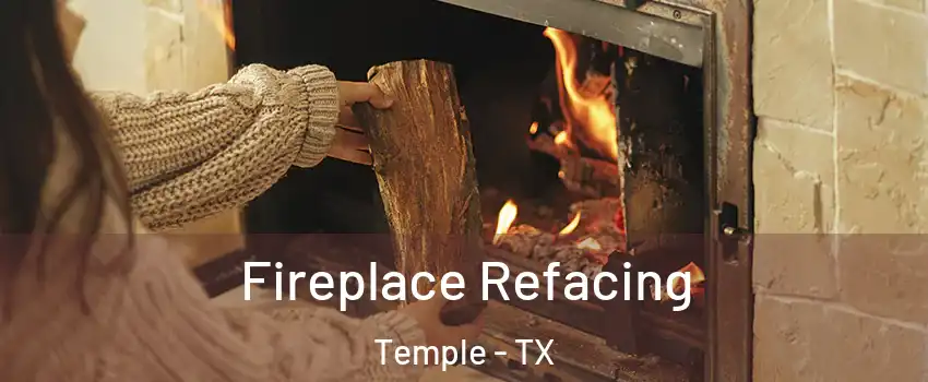  Fireplace Refacing Temple - TX