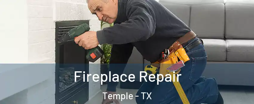  Fireplace Repair Temple - TX