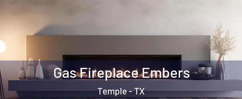  Gas Fireplace Embers Temple - TX