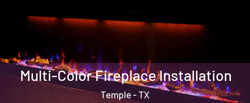  Multi-Color Fireplace Installation Temple - TX
