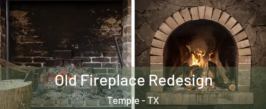  Old Fireplace Redesign Temple - TX
