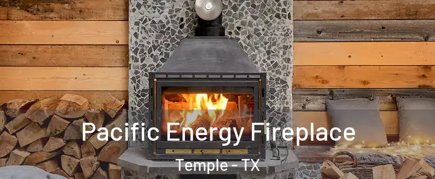  Pacific Energy Fireplace Temple - TX