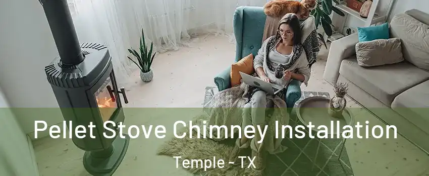  Pellet Stove Chimney Installation Temple - TX