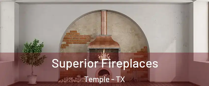  Superior Fireplaces Temple - TX