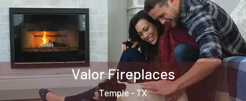  Valor Fireplaces Temple - TX