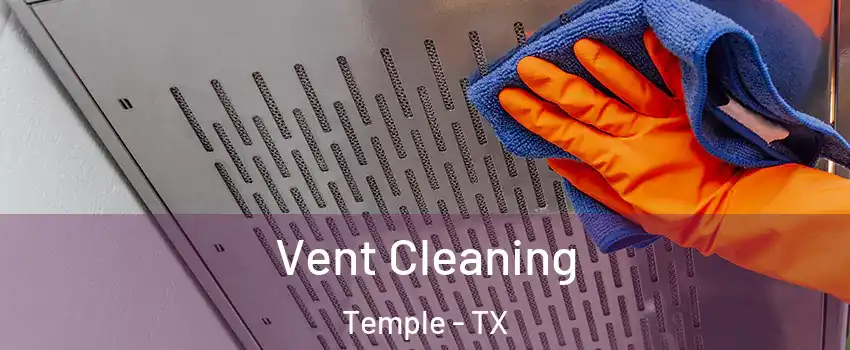  Vent Cleaning Temple - TX