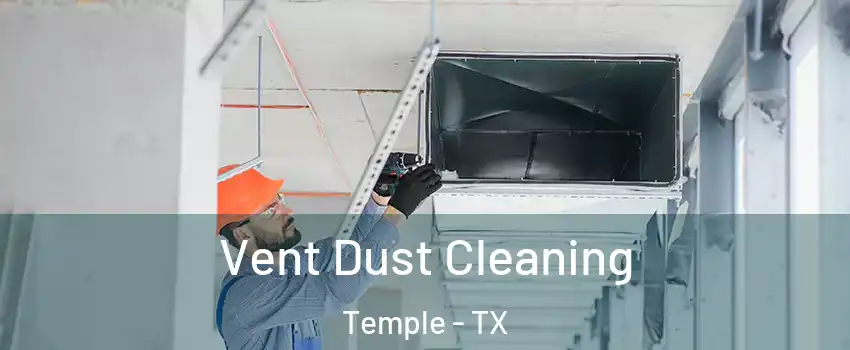  Vent Dust Cleaning Temple - TX