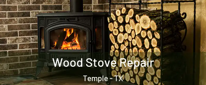  Wood Stove Repair Temple - TX